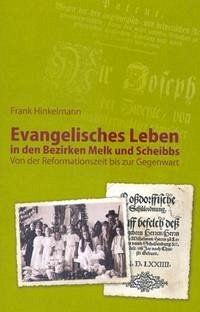 Evangelisches Leben in den Bezirken Melk und Scheibbs - Hinkelmann, Frank