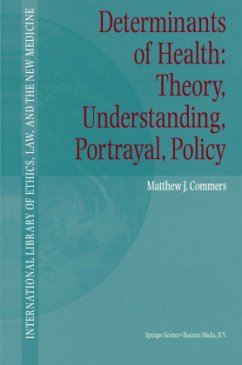 Determinants of Health: Theory, Understanding, Portrayal, Policy - Commers, Matthew J.