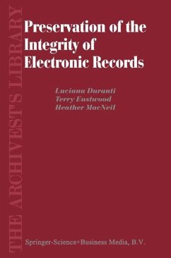 Preservation of the Integrity of Electronic Records - Duranti, L.;Eastwood, T.;MacNeil, H.