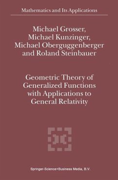 Geometric Theory of Generalized Functions with Applications to General Relativity - Grosser, M.;Kunzinger, M.;Oberguggenberger, Michael