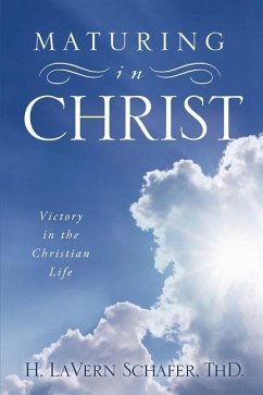 Maturing in Christ - H. Lavern Schafer