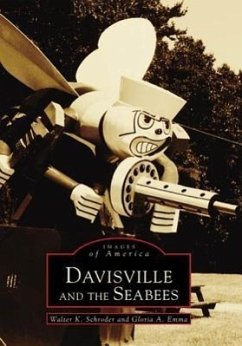 Davisville and the Seabees - Schroder, Walter K.; Emma, Gloria A.