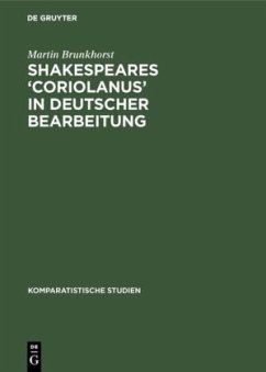 Shakespeares ¿Coriolanus¿ in deutscher Bearbeitung - Brunkhorst, Martin