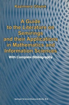 A Guide to the Literature on Semirings and their Applications in Mathematics and Information Sciences - Glazek, K.