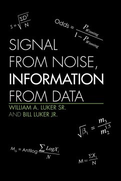 Signal from Noise, Information from Data - William a. Luker Sr. and Bill Luker Jr.