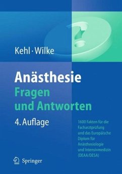 Anästhesie. Fragen und Antworten: 1500 Fakten für die Facharztprüfung und das Europäische Diplom für Anästhesiologie und Intensivmedizin (DEAA/DESA) - 4. Auflage - Anästhesie. Fragen und Antworten: 1500 Fakten für die Facharztprüfung und das Europäische Diplom für Anästhesiologie und Intensivmedizin (DEAA/DESA) Kehl, Franz; Wilke, Hans-Joachim and Kehl, D.E.