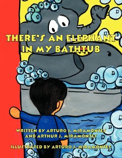 There's an Elephant in My Bathtub - Miramontes, Arturo J.; Miramontes, Arthur J.