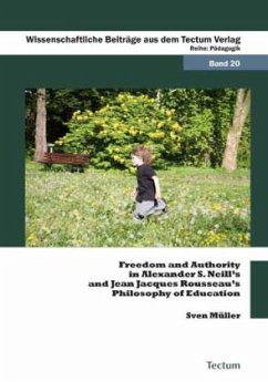 Freedom and Authority in Alexander S. Neill's and Jean Jacques Rousseau's Philosophy of Education - Müller, Sven