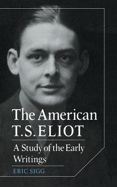 The American T. S. Eliot - Sigg, Eric