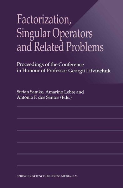 Factorization, Singular Operators and Related Problems Factorization, Singular Operators and Related Problems