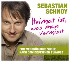 Heimat ist, was man vermisst - Schnoy, Sebastian