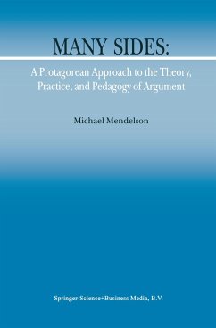 Many Sides: A Protagorean Approach to the Theory, Practice and Pedagogy of Argument - Mendelson, Michael