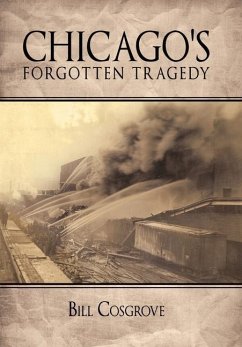 Chicago's Forgotten Tragedy - Cosgrove, Bill