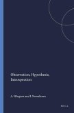 Observation, Hypothesis, Introspection Observation, Hypothesis, Introspection