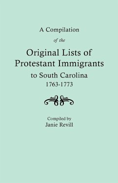 Compilation of the Original Lists of Protestant Immigrants to South Carolina, 1763-1773