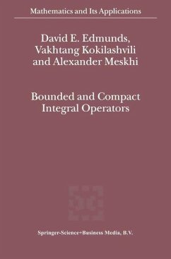 Bounded and Compact Integral Operators - Edmunds, David E.;Kokilashvili, V.;Meskhi, Alexander