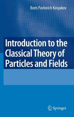 Introduction to the Classical Theory of Particles and Fields - Kosyakov, Boris