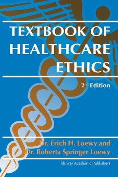 Textbook of Healthcare Ethics - Loewy, Erich E.H.;Springer Loewy, Roberta