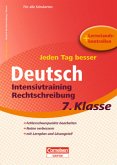 Jeden Tag besser - Deutsch Intensivtraining Rechtschreibung, 7. Klasse