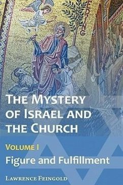 The Mystery of Israel and the Church, Vol. 1: Figure and Fulfillment - Feingold, Lawrence