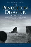 The Pendleton Disaster Off Cape Cod: The Greatest Small Boat Rescue in Coast Guard History