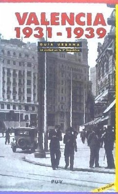 Valencia, 1931-1939 : guía urbana : la ciudad en la II República - Aragó Carrión, Lucila; Azkárraga Testor, José María; Salazar Bonet, Juan