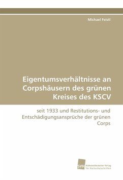 Eigentumsverhältnisse an Corpshäusern des grünen Kreises des KSCV - Feistl, Michael