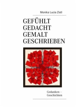 Gefühlt - Gedacht - Gemalt - Geschrieben