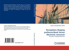 Perceptions Shaping prefences:Book Versus Electronic resources