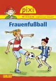 Frauenfußball / Pixi Wissen Bd.53