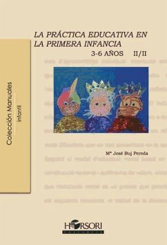 La práctica educativa en la primera infancia 3-6 años II/II - Buj Pereda, María José
