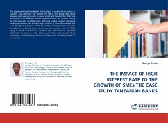 THE IMPACT OF HIGH INTEREST RATE TO THE GROWTH OF SMEs THE CASE STUDY TANZANIAN BANKS - Oreku, George