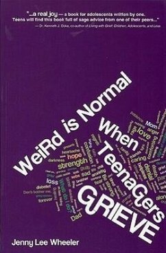 Weird Is Normal When Teenagers Grieve - Wheeler, Jenny Lee