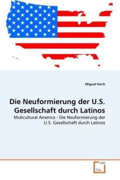 Die Neuformierung der U.S. Gesellschaft durch Latinos