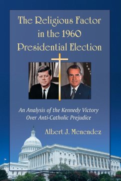 The Religious Factor in the 1960 Presidential Election - Menendez, Albert J.