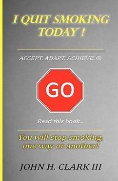 I Quit Smoking Today! - Accept. Adapt. Achieve. (R) - Clark, John H