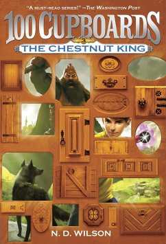 The Chestnut King (100 Cupboards Book 3) - Wilson, N. D.
