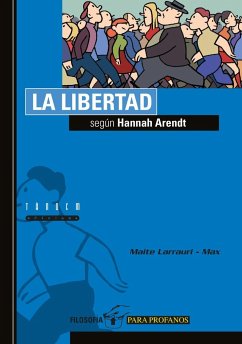 La libertad según Hannah Arendt - Max; Larrauri, Maite