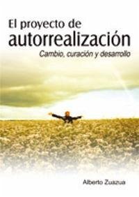 El proyecto de autorrealización - Zuazua Iriondo, Alberto El proyecto de autorrealización - Zuazua Iriondo, Alberto