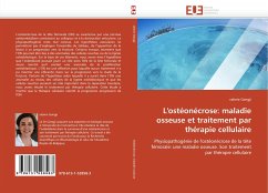 L''ostéonécrose: Maladie Osseuse Et Traitement Par Thérapie Cellulaire - Gangji, valerie