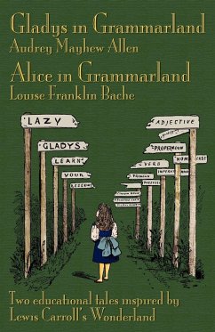 Gladys in Grammarland and Alice in Grammarland - Allen, Audrey Mayhew; Bache, Louise Franklin