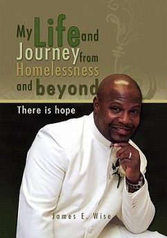 My Life and Journey from Homelessness and Beyond - Wise, James E. Jr.