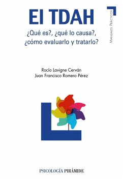 El TDAH : ¿qué es?, ¿qué lo causa?, ¿cómo evaluarlo y tratarlo? - Romero Pérez, Juan Francisco; Lavigne Cerván, Rocío