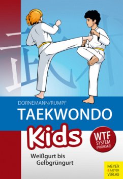 Weißgurt bis Gelbgrüngurt / Taekwondo Kids 1 - Dornemann, Volker;Rumpf, Wolfgang