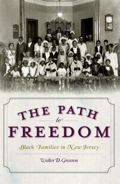 The Path to Freedom: Black Families in New Jersey - Greason, Walter D.