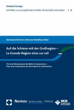 Auf die Schiene mit der Großregion - La Grande Région mise sur rail - Klimmt, Reinhard;Ried, Werner Matthias