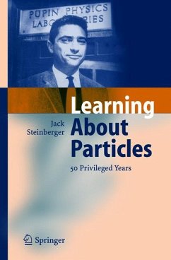 Learning About Particles - 50 Privileged Years - Steinberger, Jack