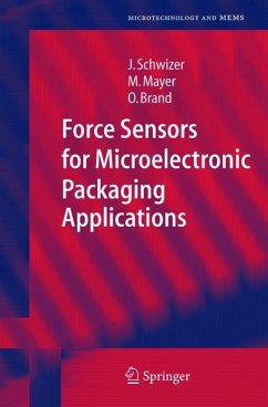 Force Sensors for Microelectronic Packaging Applications - Schwizer, Jürg;Mayer, Michael;Brand, Oliver