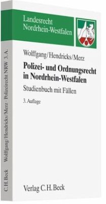 Polizei- und Ordnungsrecht in Nordrhein-Westfalen - Wolffgang, Hans-Michael;Hendricks, Michael;Merz, Matthias