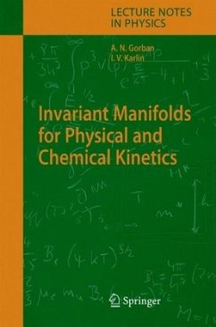 Invariant Manifolds for Physical and Chemical Kinetics - Gorban, Alexander N.;Karlin, Iliya V.